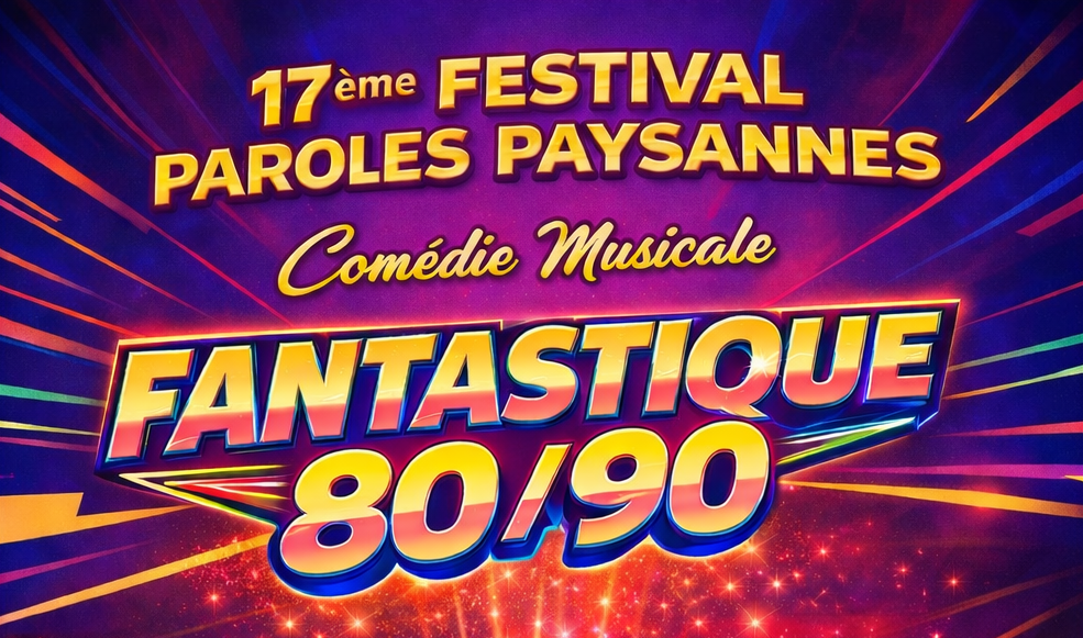 17ème Edition FESTIVAL PAROLES PAYSANNES : « FANTASTIQUE 80-90 » du 11 au 23 Août 2026